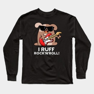 I Ruff Rock And Roll Cute Dog Pun Long Sleeve T-Shirt